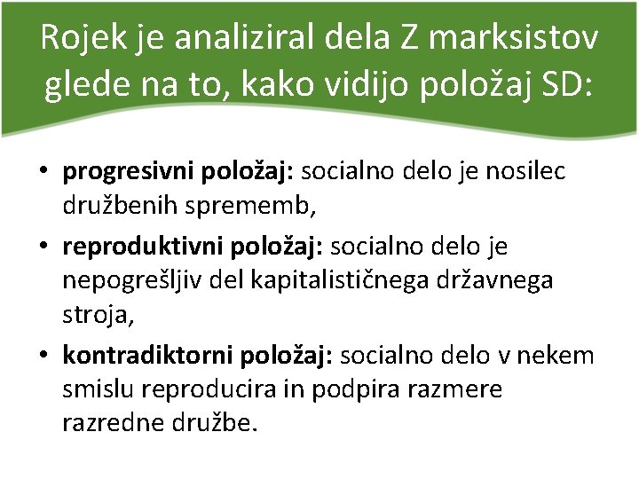 Rojek je analiziral dela Z marksistov glede na to, kako vidijo položaj SD: •