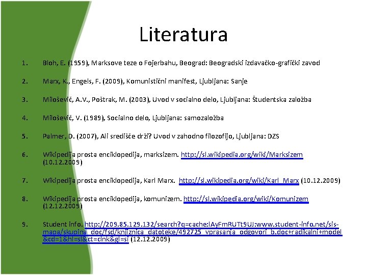 Literatura 1. Bloh, E. (1959), Marksove teze o Fojerbahu, Beograd: Beogradski izdavačko-grafički zavod 2.