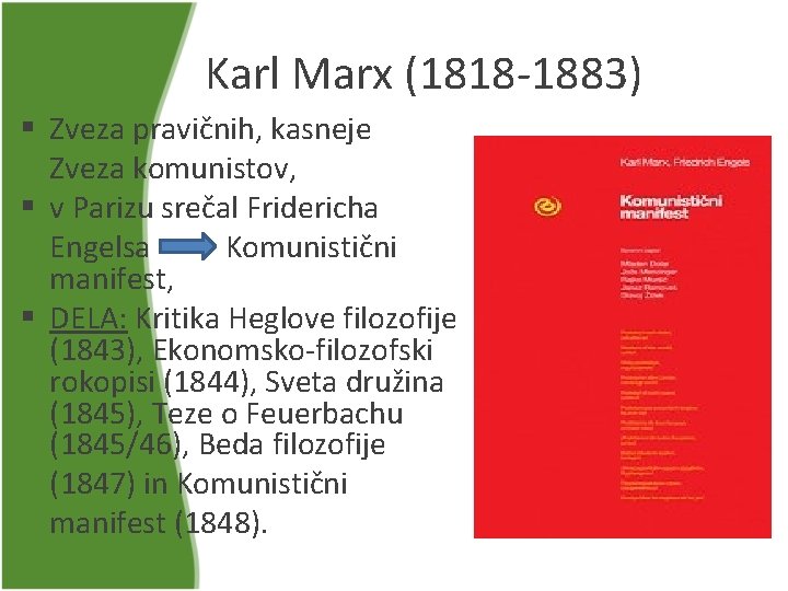 Karl Marx (1818 -1883) § Zveza pravičnih, kasneje Zveza komunistov, § v Parizu srečal