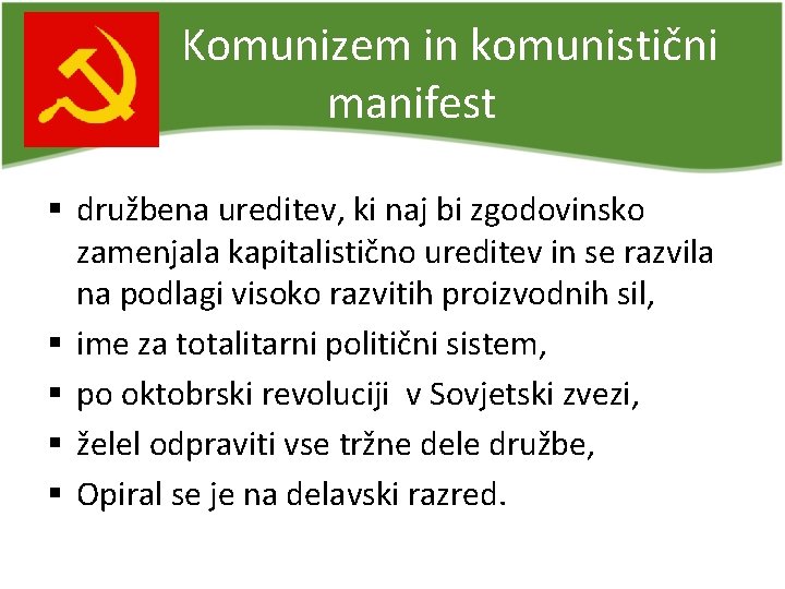 Komunizem in komunistični manifest § družbena ureditev, ki naj bi zgodovinsko zamenjala kapitalistično