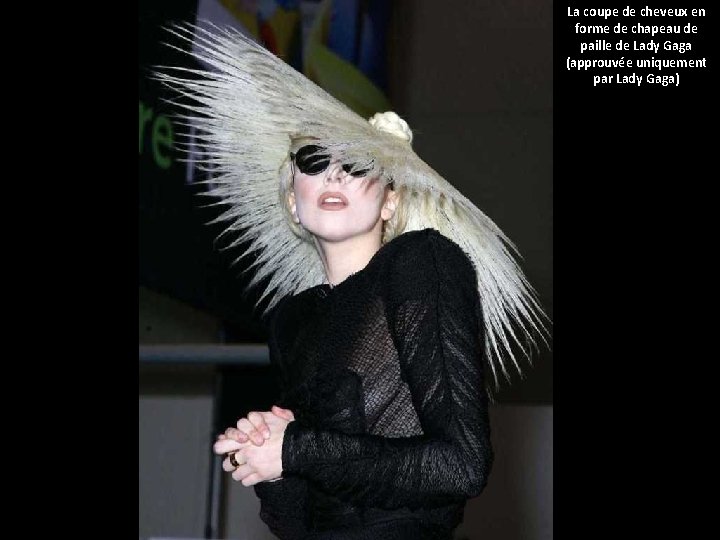La coupe de cheveux en forme de chapeau de paille de Lady Gaga (approuvée