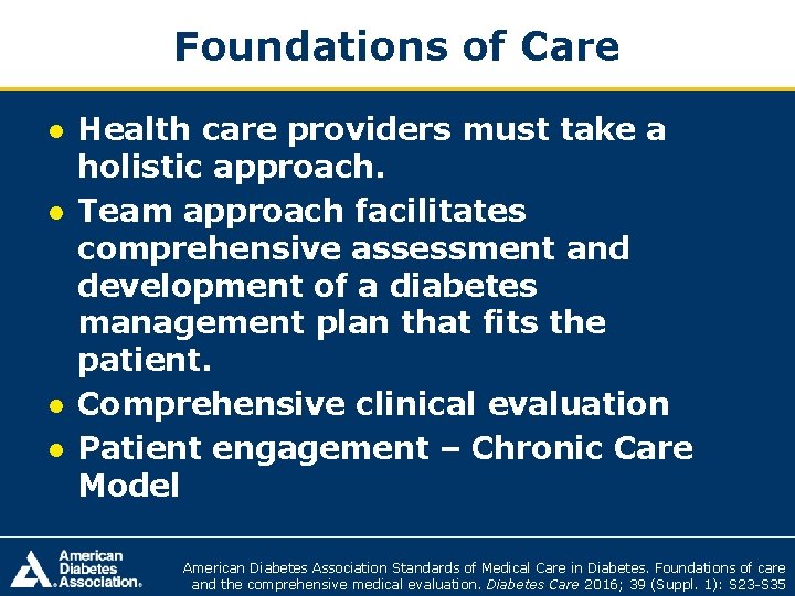 Foundations of Care ● Health care providers must take a holistic approach. ● Team