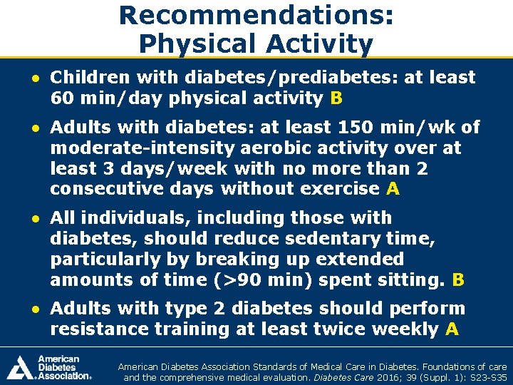 Recommendations: Physical Activity ● Children with diabetes/prediabetes: at least 60 min/day physical activity B