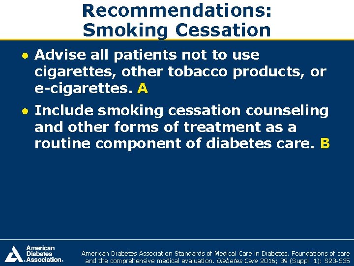 Recommendations: Smoking Cessation ● Advise all patients not to use cigarettes, other tobacco products,