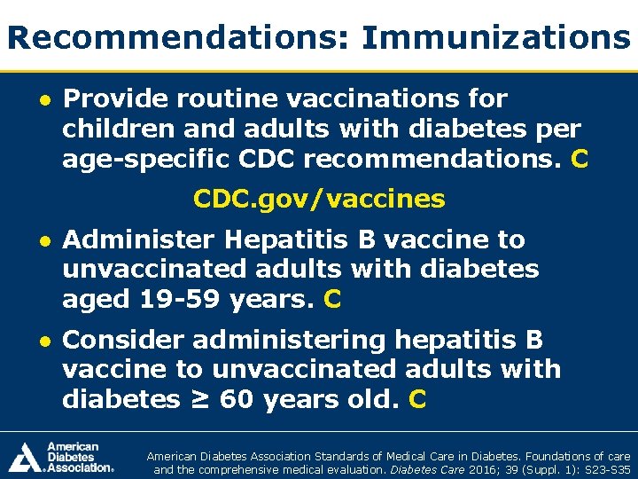 Recommendations: Immunizations ● Provide routine vaccinations for children and adults with diabetes per age-specific