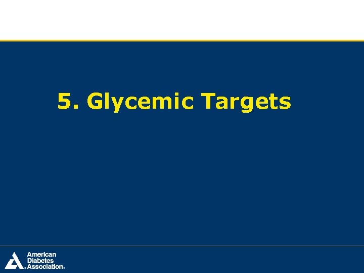 5. Glycemic Targets 