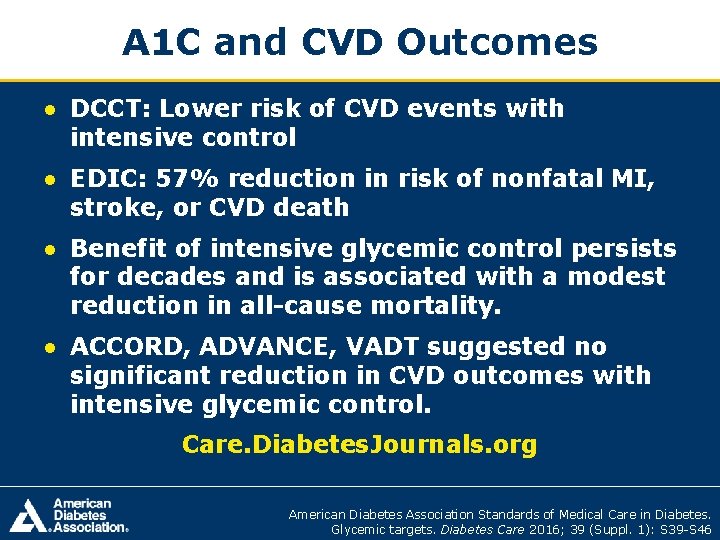A 1 C and CVD Outcomes ● DCCT: Lower risk of CVD events with