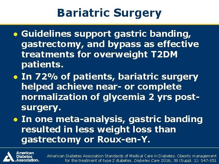 Bariatric Surgery ● Guidelines support gastric banding, gastrectomy, and bypass as effective treatments for