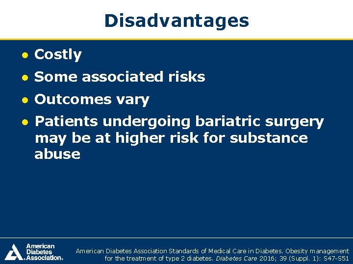 Disadvantages ● Costly ● Some associated risks ● Outcomes vary ● Patients undergoing bariatric