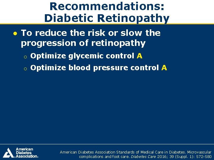 Recommendations: Diabetic Retinopathy ● To reduce the risk or slow the progression of retinopathy