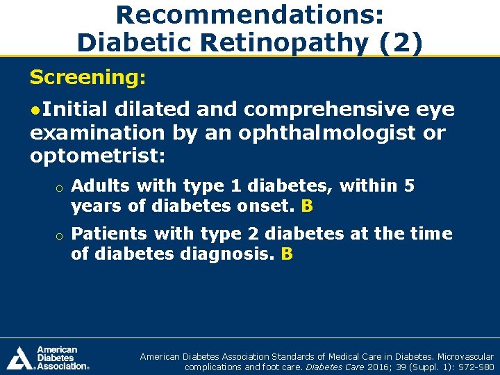 Recommendations: Diabetic Retinopathy (2) Screening: ●Initial dilated and comprehensive eye examination by an ophthalmologist