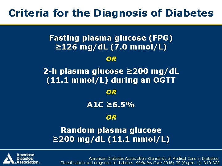 Criteria for the Diagnosis of Diabetes Fasting plasma glucose (FPG) ≥ 126 mg/d. L