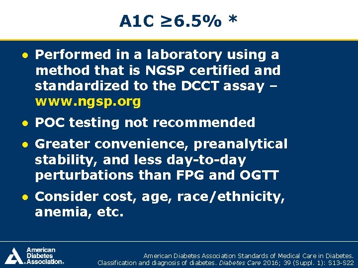 A 1 C ≥ 6. 5% * ● Performed in a laboratory using a