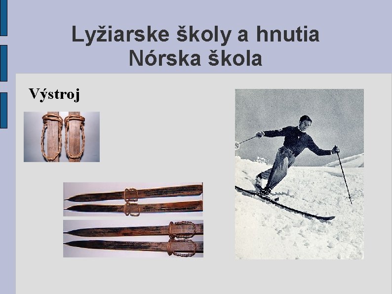 Lyžiarske školy a hnutia Nórska škola Výstroj 