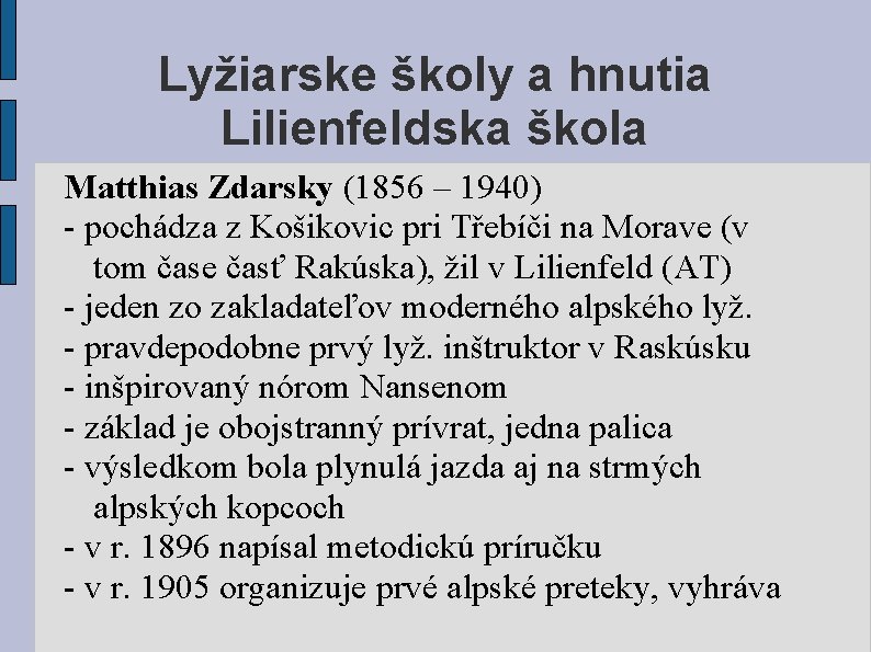 Lyžiarske školy a hnutia Lilienfeldska škola Matthias Zdarsky (1856 – 1940) - pochádza z