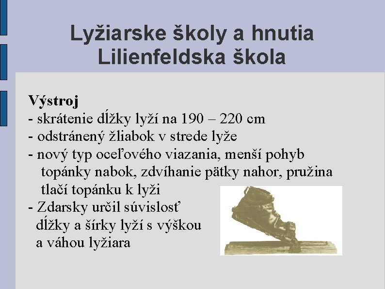 Lyžiarske školy a hnutia Lilienfeldska škola Výstroj - skrátenie dĺžky lyží na 190 –
