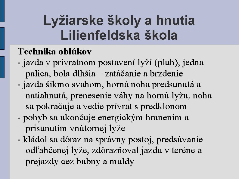 Lyžiarske školy a hnutia Lilienfeldska škola Technika oblúkov - jazda v prívratnom postavení lyží