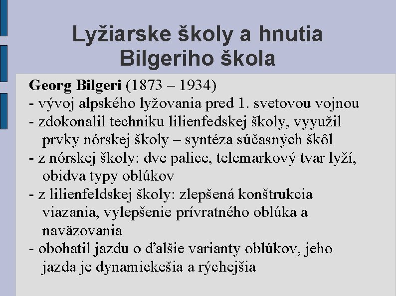 Lyžiarske školy a hnutia Bilgeriho škola Georg Bilgeri (1873 – 1934) - vývoj alpského
