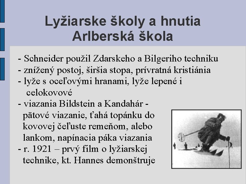 Lyžiarske školy a hnutia Arlberská škola - Schneider použil Zdarskeho a Bilgeriho techniku -