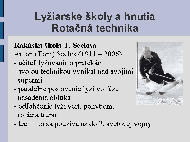 Lyžiarske školy a hnutia Rotačná technika Rakúska škola T. Seelosa Anton (Toni) Seelos (1911