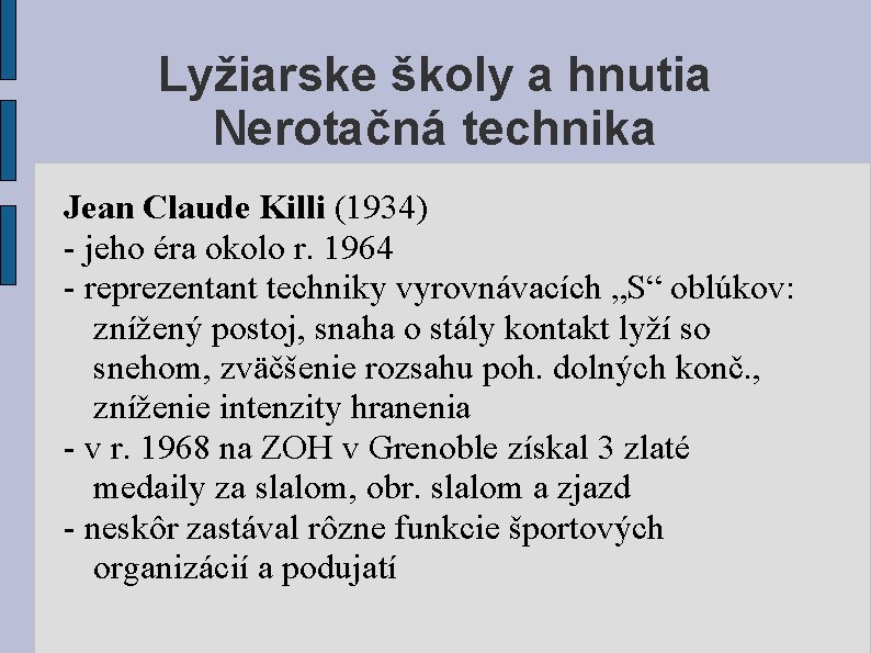Lyžiarske školy a hnutia Nerotačná technika Jean Claude Killi (1934) - jeho éra okolo