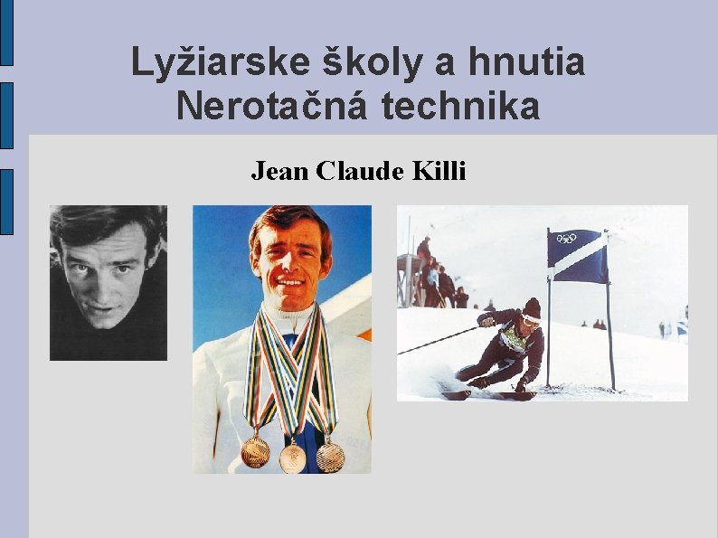 Lyžiarske školy a hnutia Nerotačná technika Jean Claude Killi 