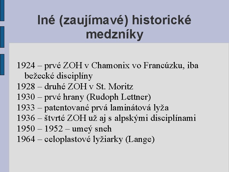 Iné (zaujímavé) historické medzníky 1924 – prvé ZOH v Chamonix vo Francúzku, iba bežecké