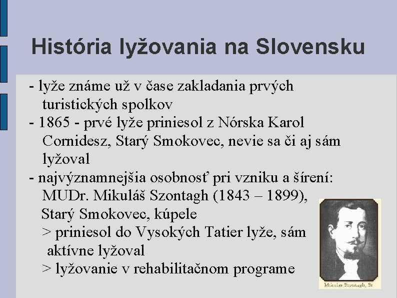História lyžovania na Slovensku - lyže známe už v čase zakladania prvých turistických spolkov