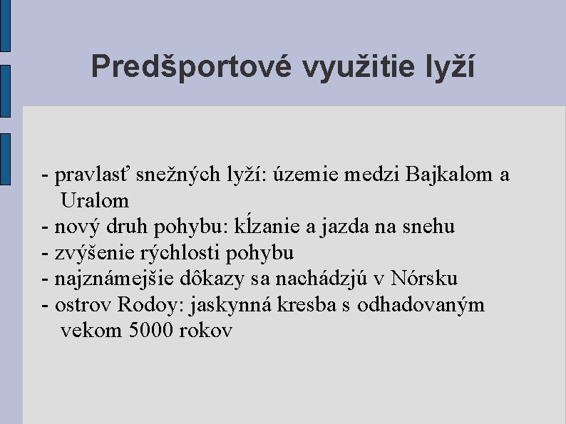 Predšportové využitie lyží - pravlasť snežných lyží: územie medzi Bajkalom a Uralom - nový
