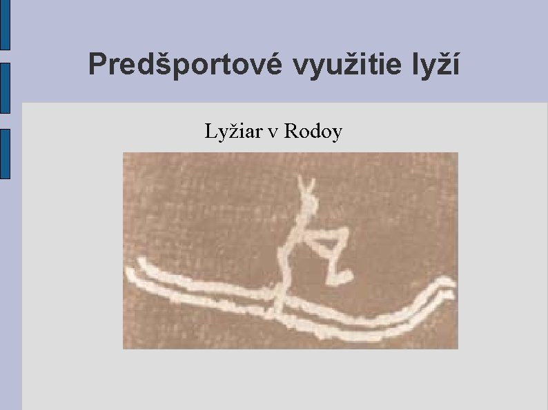 Predšportové využitie lyží Lyžiar v Rodoy 
