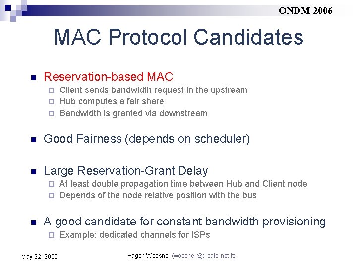 ONDM 2006 MAC Protocol Candidates n Reservation-based MAC Client sends bandwidth request in the