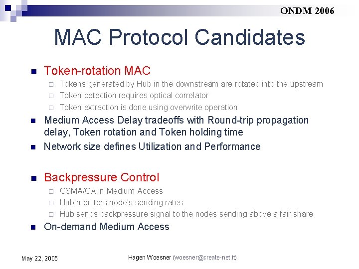 ONDM 2006 MAC Protocol Candidates n Token-rotation MAC Tokens generated by Hub in the