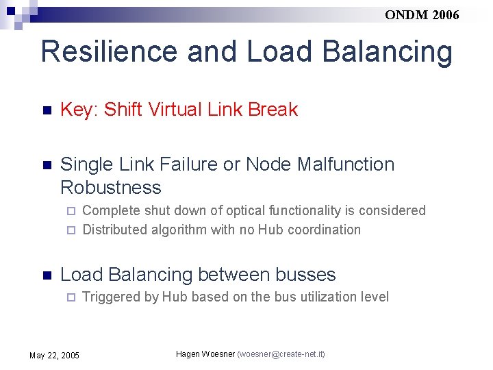 ONDM 2006 Resilience and Load Balancing n Key: Shift Virtual Link Break n Single