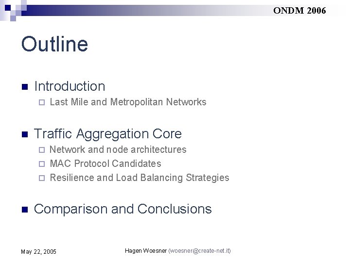 ONDM 2006 Outline n Introduction ¨ n Last Mile and Metropolitan Networks Traffic Aggregation