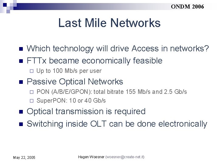 ONDM 2006 Last Mile Networks n n Which technology will drive Access in networks?