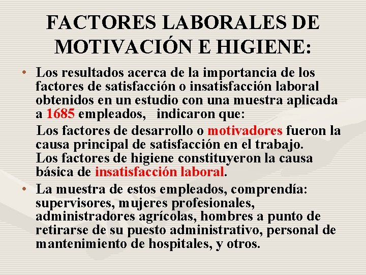 FACTORES LABORALES DE MOTIVACIÓN E HIGIENE: • Los resultados acerca de la importancia de