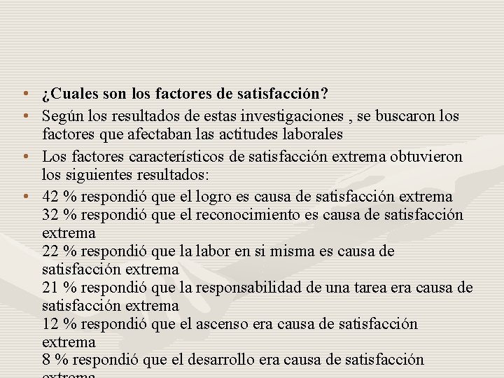  • ¿Cuales son los factores de satisfacción? • Según los resultados de estas