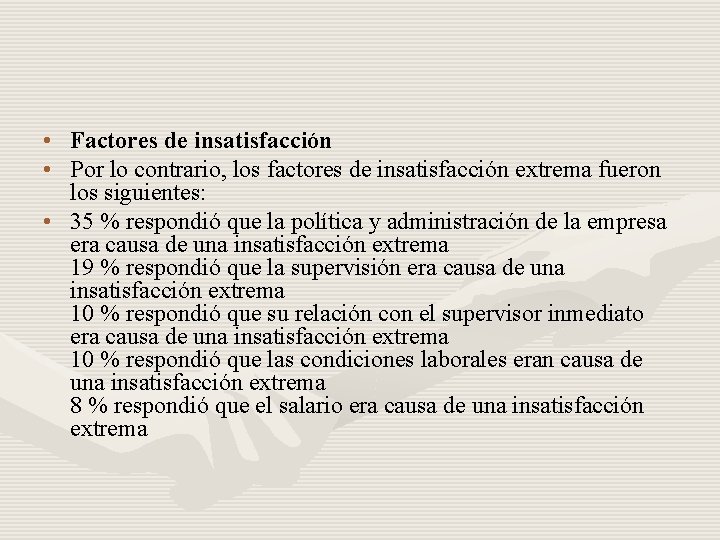  • Factores de insatisfacción • Por lo contrario, los factores de insatisfacción extrema