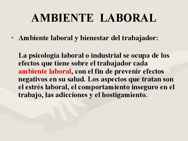 AMBIENTE LABORAL • Ambiente laboral y bienestar del trabajador: La psicología laboral o industrial