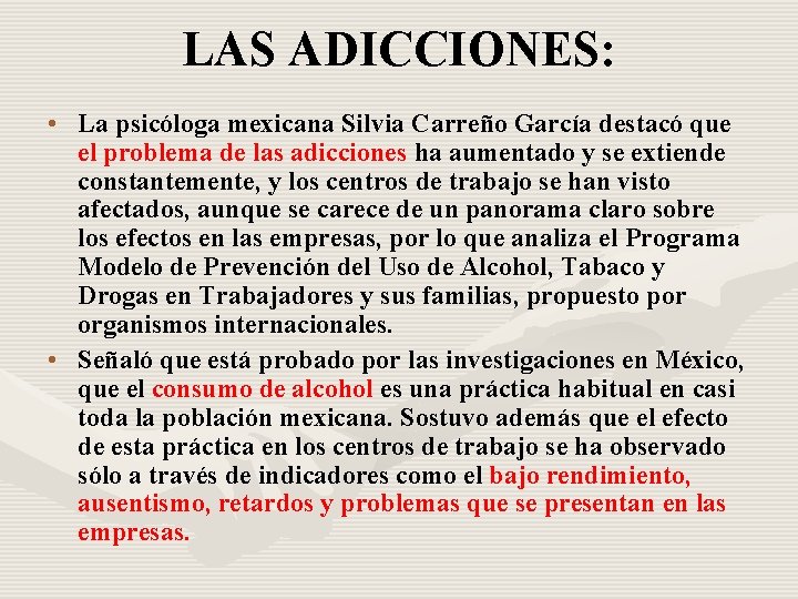 LAS ADICCIONES: • La psicóloga mexicana Silvia Carreño García destacó que el problema de