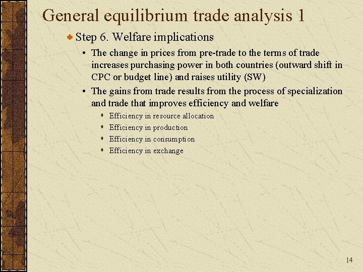 General equilibrium trade analysis 1 Step 6. Welfare implications • The change in prices