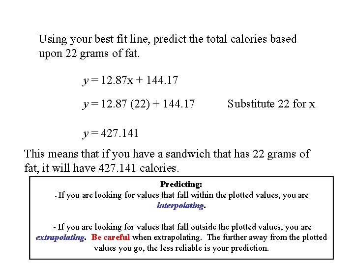 Using your best fit line, predict the total calories based upon 22 grams of
