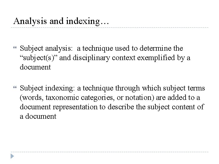 Analysis and indexing… Subject analysis: a technique used to determine the “subject(s)” and disciplinary