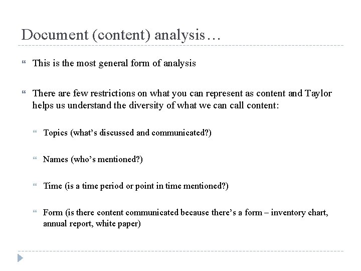Document (content) analysis… This is the most general form of analysis There are few