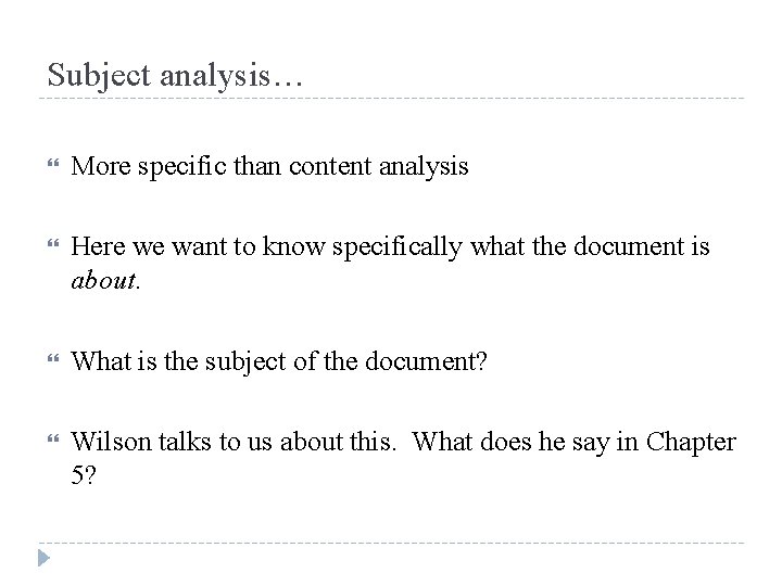 Subject analysis… More specific than content analysis Here we want to know specifically what