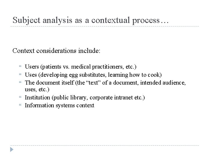 Subject analysis as a contextual process… Context considerations include: Users (patients vs. medical practitioners,