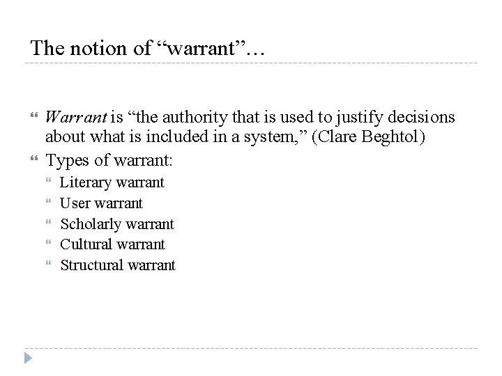 The notion of “warrant”… Warrant is “the authority that is used to justify decisions