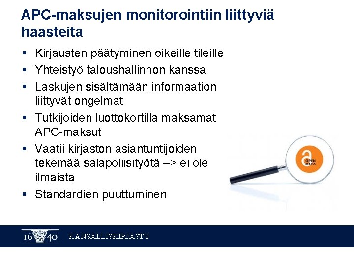 APC-maksujen monitorointiin liittyviä haasteita § Kirjausten päätyminen oikeille tileille § Yhteistyö taloushallinnon kanssa §