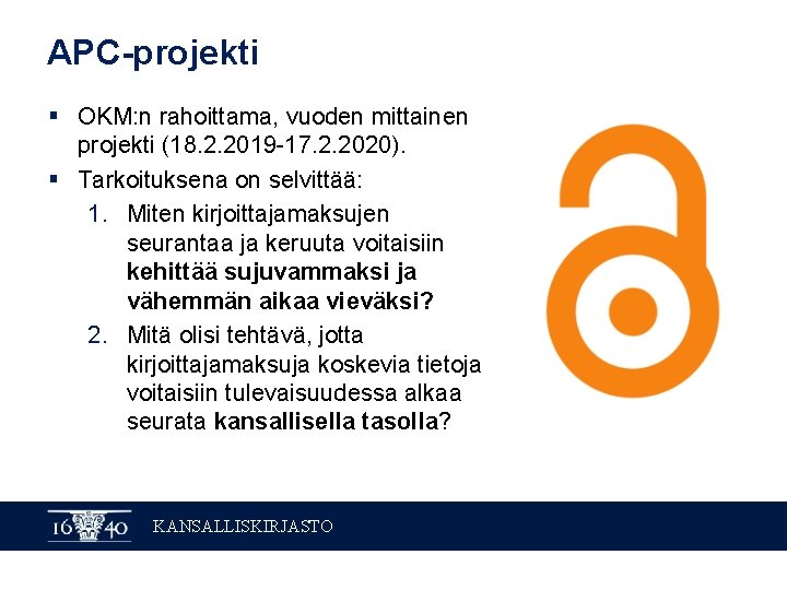 APC-projekti § OKM: n rahoittama, vuoden mittainen projekti (18. 2. 2019 -17. 2. 2020).