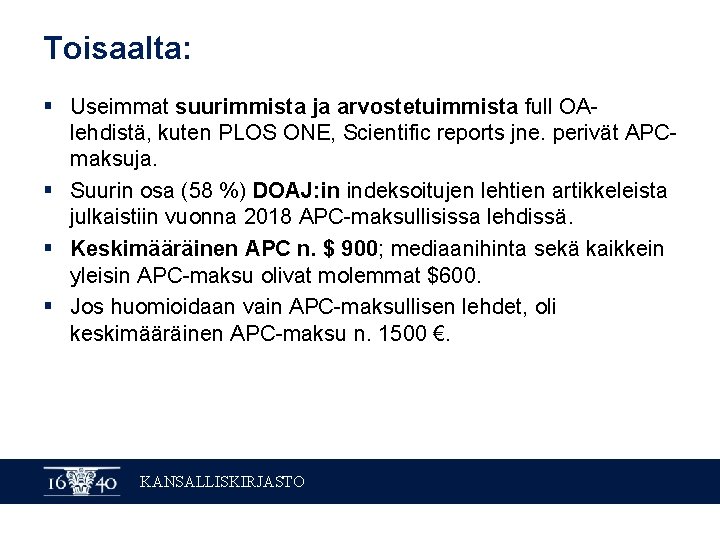 Toisaalta: § Useimmat suurimmista ja arvostetuimmista full OAlehdistä, kuten PLOS ONE, Scientific reports jne.